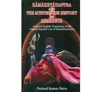Kamakhyatantra and the Mysterious history of kamakhya: A Literal English translation of the Original Sanskrit Text of kamakhyatantra
