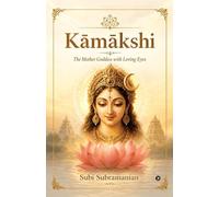 Kāmākshi: The Mother Goddess with Loving Eyes