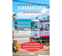 KAMAKURA GUIDE DE VOYAGE 2025: Là où les temples antiques rencontrent la tranquillité côtière
