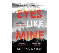 Kamal, S: Eyes Like Mine: Utterly compelling . . . Will stay with you for a long, long time' Jeffery Deaver