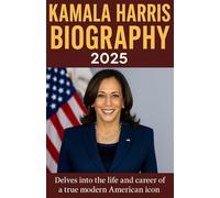 Kamala Harris Biography 2025: Delves into the life and career of a true modern American icon