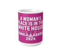 Kamala Harris for President 2024 Mug, A Woman's Place is in The White House, Pink (150z)