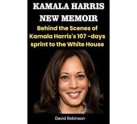 KAMALA HARRIS NEW MEMOIR: Behind the Scenes of Kamala Harris’s 107-Days Sprint to the White House