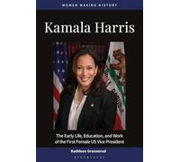 Kamala Harris: The Early Life, Education, and Work of the First Female US Vice President (Women Making History)