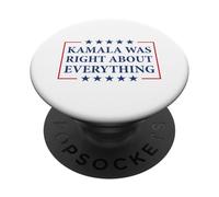 Kamala Was Right About Everything PopSockets Adhesive PopGrip