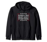 Kamala Was Right About Everything Zip Hoodie