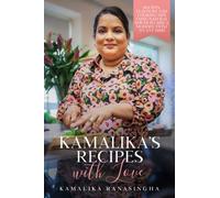 Kamalika’s Recipes with Love: Recipes, flavours and cooking tips using natural spices to add a modern twist to any dish