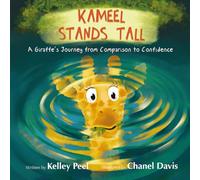 Kameel Stands Tall: A Giraffe's Journey from Comparison to Confidence (Managing Emotions of Childhood & Adolescence)