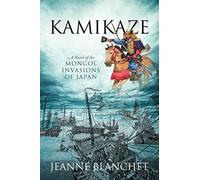 Kamikaze: A Novel of the Mongol Invasions of Japan
