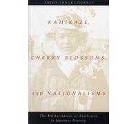 Kamikaze, Cherry Blossoms, and Nationalisms : The Militarization of Aesthetics in Japanese History