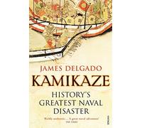 Kamikaze: History's Greatest Naval Disaster