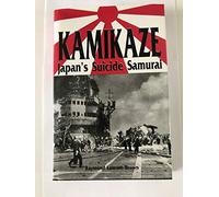 Kamikaze: Japan's Suicide Samurai