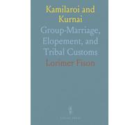 Kamilaroi and Kurnai: Group-Marriage, Elopement, and Tribal Customs