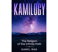 Kamilogy: The Religion of the Infinite Path