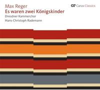 Hans-Christoph Rademan Dresd – Max Reger Es Waren Zwei Konigs – Carus