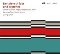 Der Mensch lebt und bestehet - Choral Music by Reger/Wolf/Webern