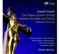 Soloists; Kammerchor Stuttgart; Frieder Bernius - Haydn: Die Sieben Unseres Erlosers Am Kreuze