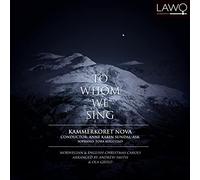 Kammerkoret Nova/Augestad - To Whom We Sing