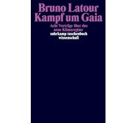 Kampf um Gaia: Acht Vorträge über das neue Klimaregime
