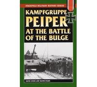Kampfgruppe Peiper at the Battle of the Bulge: The German Race for the Meuse (Stackpole Military History)