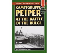 Kampfgruppe Peiper at the Battle of the Bulge: The German Race for the Meuse (Stackpole Military History)