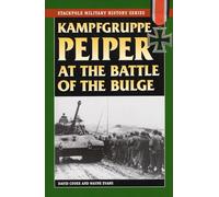 Kampfgruppe Peiper at the Battle of the Bulge: The German Race for the Meuse (Stackpole Military History)