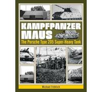 Kampfpanzer Maus: The Porsche Type 205 Super-Heavy Tank 8.70(w) x 11.10(h) x 0.70(d)