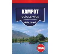 KAMPOT GUÍA DE VIAJE 2026: Estancias seleccionadas junto al río, dónde alojarse, qué comer y consejos sencillos para explorar la joya oculta de Camboya en el sudeste asiático sin multitudes.