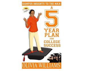 Kampus Insights to the Max: A 5 year plan for College Success