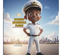KAMSI'S INCREDIBLE FLIGHT: The Secret of the Wings: A Young Pilot's Introduction to Forces and Flight (Kadosh Africa STEM Series)