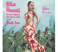 KAMUELA & HIS SOUTH SEA ISLANDERS - Kamuela & His South Sea Islanders - Blue Hawaii: The Most Romantic and Popular Songs of the South Seas