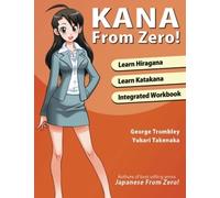 Kana From Zero!: Learn Japanese Hiragana and Katakana with integrated workbook.