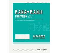 Kana & Kanji Companion (Volume 1) - a Japanese Writing Practice Pad for Hiragana, Katakana, & Kanji Characters (1-Inch Grid): Study Aid for Learning ... Language Notebook) (Japanese Made Simple)