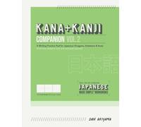 Kana & Kanji Companion (Volume 2) - a Japanese Writing Practice Pad for Hiragana, Katakana, & Kanji Characters (0.7-Inch Grid): Study Aid for Learning ... Language Notebook) (Japanese Made Simple)