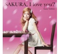 Kana Nishino - SAKURA, I LOVE YOU?(+DVD)(ltd.)