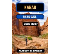 KANAB HIKING GUIDE 2026-2027 (TrailWise 2025 Hiking Edition)