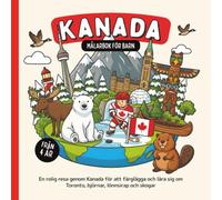 Kanada Målarbok för barn från 4 år: En rolig resa genom Kanada för att färglägga och lära sig om Toronto, björnar, lönnsirap och skogar