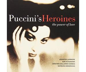 Kanawa, Kir Te - Puccini's Heroines: The Power of Love