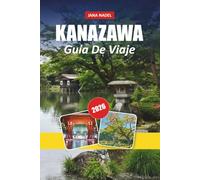 KANAZAWA GUÍA DE VIAJE 2026: Distritos samuráis, casas de té de geishas, jardines históricos y experiencias culturales japonesas auténticas
