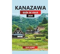 KANAZAWA Guía de viaje 2026: Explorando monumentos históricos, experiencias culturales y gemas ocultas en la antigua capital de Japón