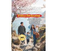 Kanazawa & Hokuriku Frühling Familienurlaub 2026: Blossom Magic Unleashed - Kinderfreundliche Reiserouten, versteckte Schätze und Küstenwanderwege für bleibende Erinnerungen