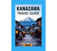 Kanazawa Travel Guide: Where Tradition Meets Modern Elegance (Global Adventure)