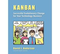 Kanban: Successful Evolutionary Change for Your Technology Business: Successful Evolutionary Change for your Technology Business: Successful Evolutionary Change for your Technology Business