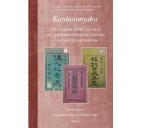 Kanbunmyaku: The Literary Sinitic Context and the Birth of Modern Japanese Language and Literature: 2 (Language, Writing and Literary Culture in the Sinographic Co)