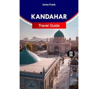 Kandahar Travel Guide 2026: Discover Kandahar Afghanistan with Ancient Fortresses Pashto Heritage Vibrant Bazaars and Stories Along the Silk Roads