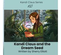 Kandi Claus and the Dream Seed (Kandi Claus Adventures at the North Pole)