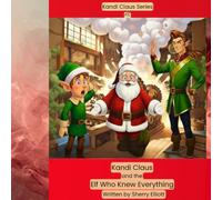 Kandi Claus and the Elf Who Knew Everything (Kandi Claus Adventures at the North Pole)