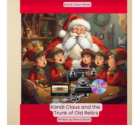 Kandi Claus and the Trunk of Old Relics (Kandi Claus Adventures at the North Pole)