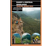 KANDY & CENTRAL HIGHLANDS TRAVEL GUIDE 2025: Sacred temples, cultural festivals, and lush mountain landscapes in the heart of Sri Lanka (TRAVELER'S COMPANION GUIDE)