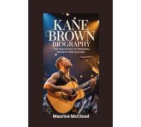 KANE BROWN BIOGRAPHY: The High Road of Personal Growth and Success